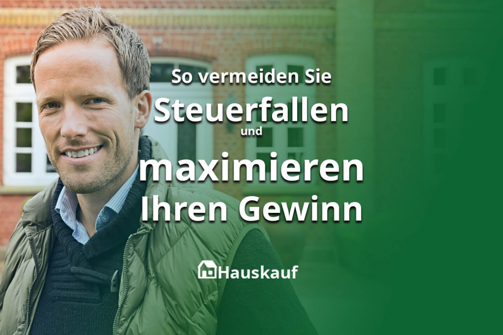 Der optimale Zeitpunkt für den Hausverkauf: So vermeiden Sie Steuerfallen und maximieren Ihren Gewinn