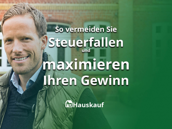 Der optimale Zeitpunkt für den Hausverkauf: So vermeiden Sie Steuerfallen und maximieren Ihren Gewinn