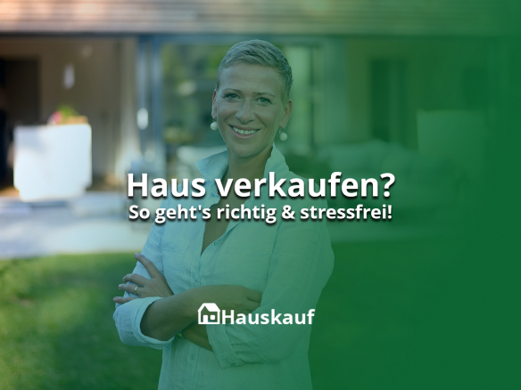 Ihr Haus richtig verkaufen: So geht’s stressfrei!