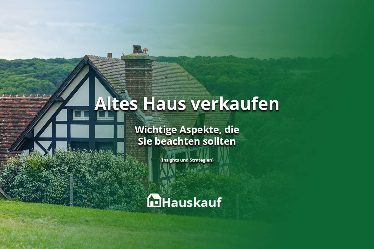 Altes Haus verkaufen: Wichtige Aspekte, die Sie beachten sollten